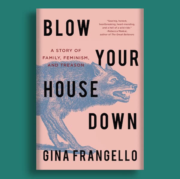 Gina Frangello: Blow Your House Down